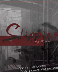 slipping into
